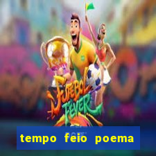 tempo feio poema tempo poesia fernando pessoa